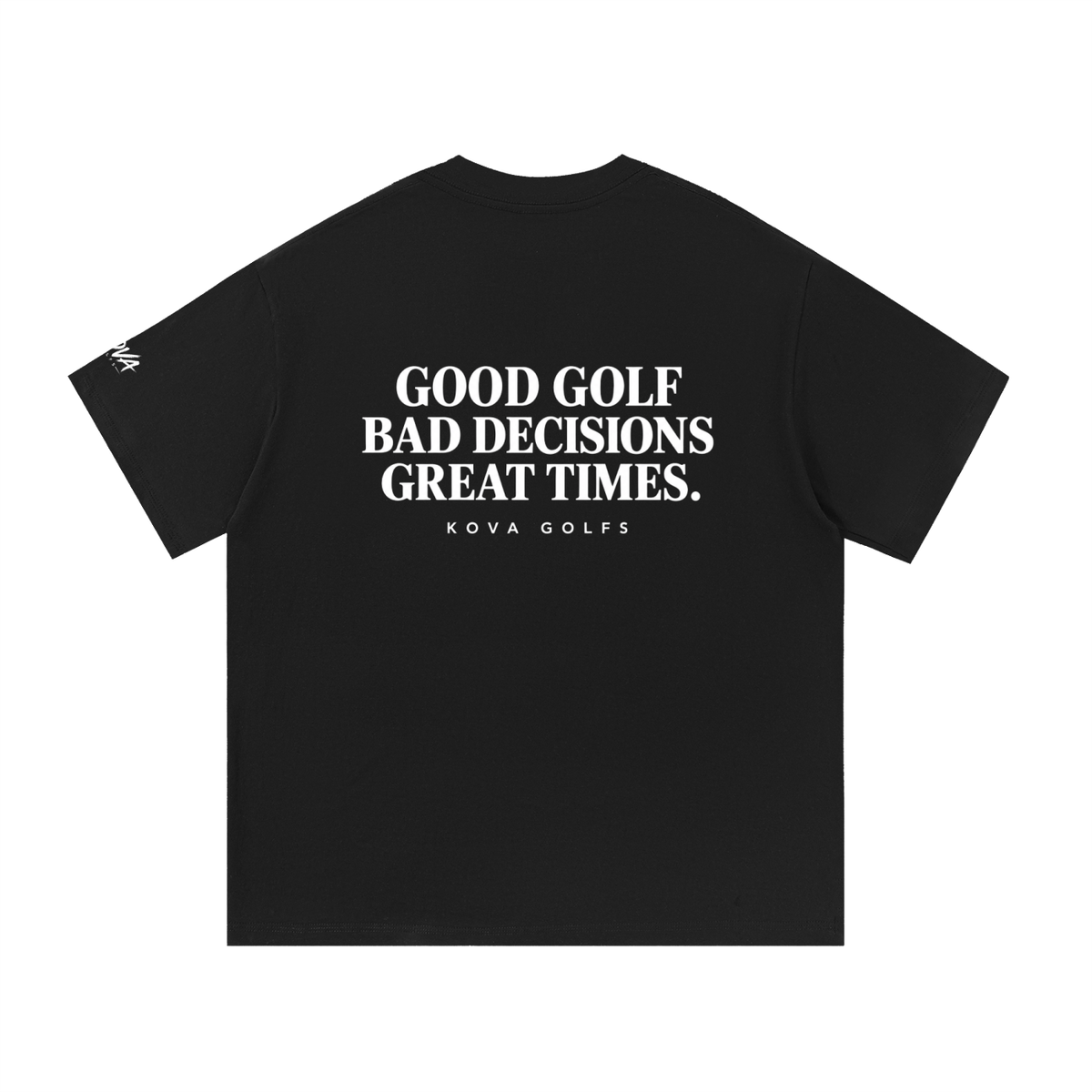 GOOD GOLF BAD DECISIONS GOOD TIMES