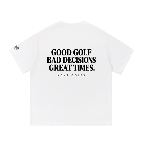 GOOD GOLF BAD DECISIONS GOOD TIMES